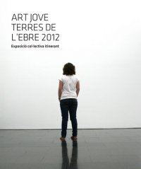 Exposició col·lectiva itinerant Art Jove Terres de l´Ebre 2012